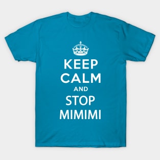 KEEP CALM AND STOP MIMIMI T-Shirt